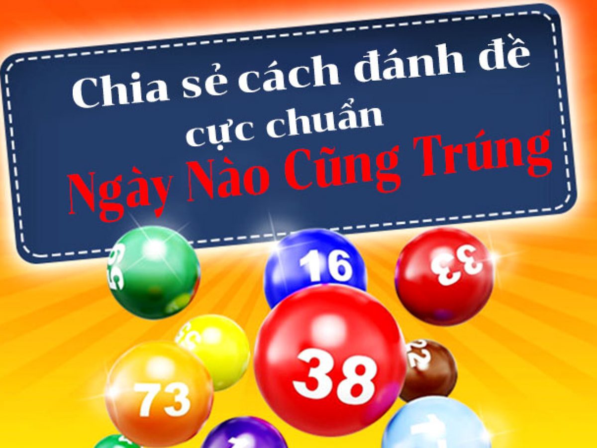 Chia sẻ những kinh nghiệm đánh đề ngày nào cũng trúng