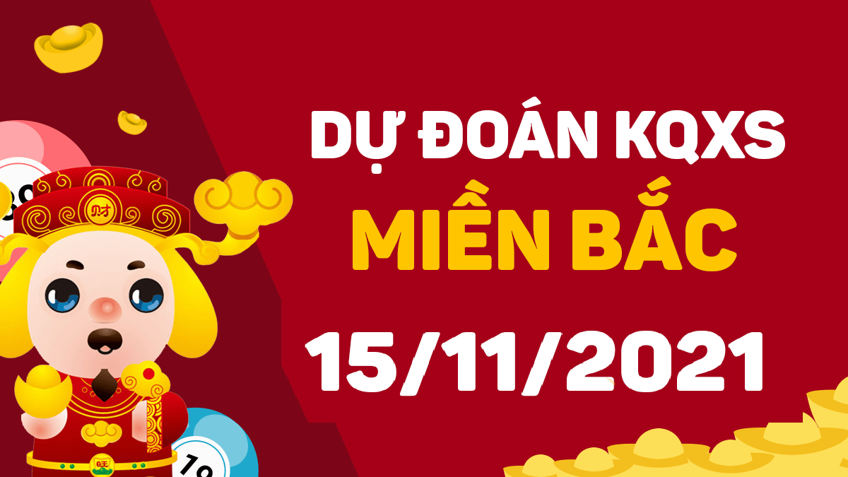 Dự đoán XSMB 15/11/2024, soi cầu kết quả Xổ Số Miền Bắc 15-11-2024