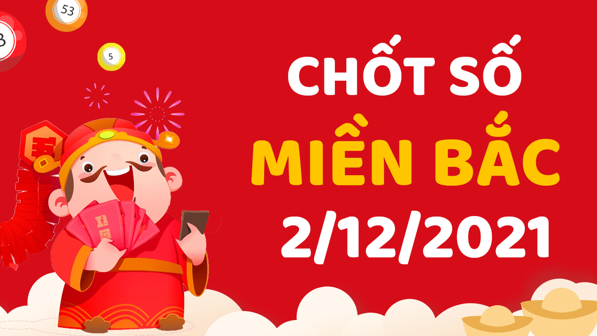 Dự đoán XSMB 2/12/2024, soi cầu kết quả Xổ Số Miền Bắc 2-12-2024